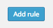 Add rule button